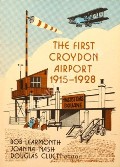 Book cover of The First Croydon Airport 1915 - 1928 / The Great Days - Croydon Airport 1928 - 1939 / Croydon Airport and the Battle of Britain 1939 -1940 / Croydon Airport: From War to Peace by LEARMONTH, Bob; NASH, Joanna & CLUETT, Douglas